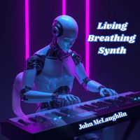 John McLaughlin - Living Breathing Synth