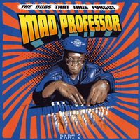Mad Professor - The Dubs That Time Forgot Pt. 2