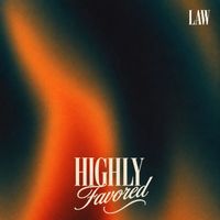 Law - HIGHLY FAVORED