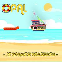 Opal - JE PARS EN VACANCES