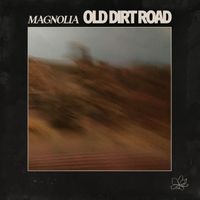 Magnolia - Old Dirt Road