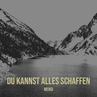 Meiko - Du Kannst Alles Schaffen