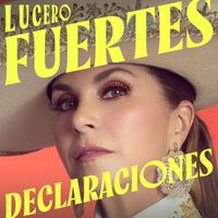 Lucero - Fuertes Declaraciones