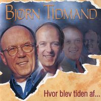 Bjørn Tidmand - Hvor Blev Tiden Af...