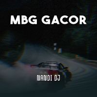 NANDI DJ - MBG GACOR
