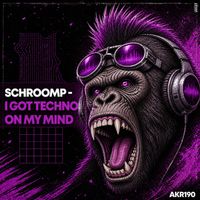 Schroomp - I Got Techno on My Mind