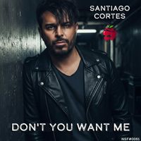 Santiago Cortes - Don't You Want Me (Extended Mix)