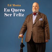 Ed Motta - Eu Quero Ser Feliz
