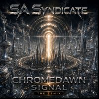 SA Syndicate - Chromedawn Signal: The Remix