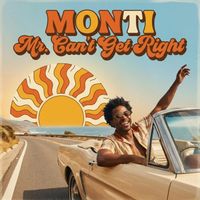 MONTI - Mr. Can't Get Right
