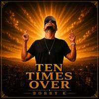 BOBBY K - Ten Times Over