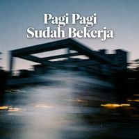 Kenzo - Pagi Pagi Sudah Bekerja