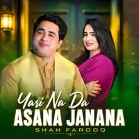 Shah Farooq - Yari Na da Asana Janana