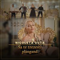 Nicoleta Guta - Sa te trezesti plangand