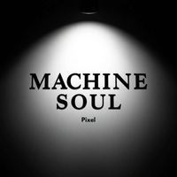 Pixel - Machine Soul
