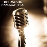 The Cascades - Ten Songs for You