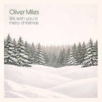 Oliver Miles - We Wish You a Merry Christmas