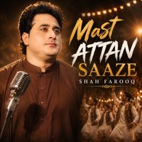 Shah Farooq - Mast Attan Saaze