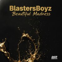 BlastersBoyz - Beautiful Madness