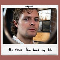 Wayward - the times You loved my life