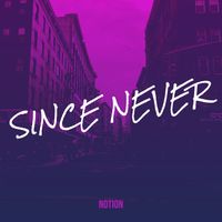 Notion - Since Never