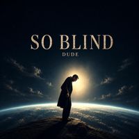 DUDE - SO BLIND