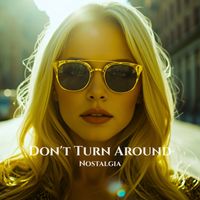 Nostalgia - Don't Turn Around