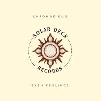 Chromaé Duo - Even Feelings