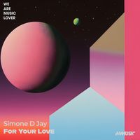 Simone D Jay - For Your Love (Original Mix)