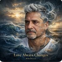 MikeDeeze - Love Always Changes