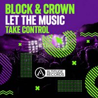 Block & Crown - Let the Music Take Control