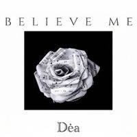 Dea - Believe me