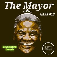 Devastating Dennis - The Mayor