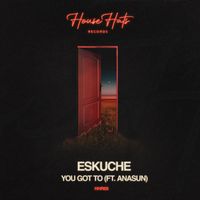 Eskuche - You Got To