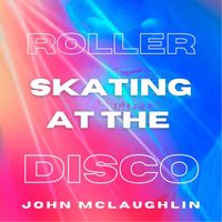 John McLaughlin - Roller Skating at the Disco