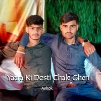 Ashok - Yaara Ki Chale Dosti Gheri