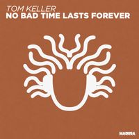 Tom Keller - No Bad Time Lasts Forever