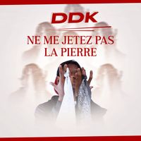 DDK - Ne me jettez pas la pierre