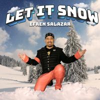 Efren Salazar - Let It Snow