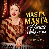 Nazia Iqbal - Masta Masta Hawa Lewany Da