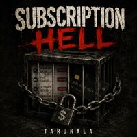 Tarunala - Subscription Hell