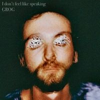 GROG - I don't feel like speaking