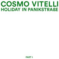 Cosmo Vitelli - Holiday in Panikstrasse, Part 1