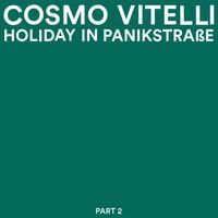 Cosmo Vitelli - Holiday in Panikstrasse, Part 2