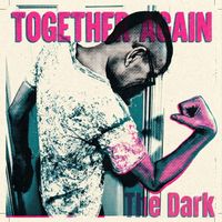 The Dark - Together Again