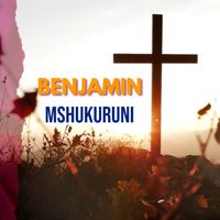 Benjamin - Mshukuruni