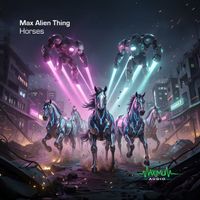 Max Alien Thing - Horses