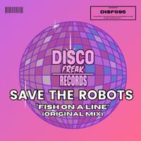 Save The Robots - Fish On A Line (Original Mix)