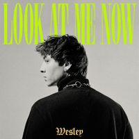 WESLEY - LOOK AT ME NOW