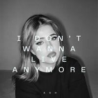 Ash - I Don't Wanna L!ve Anymore